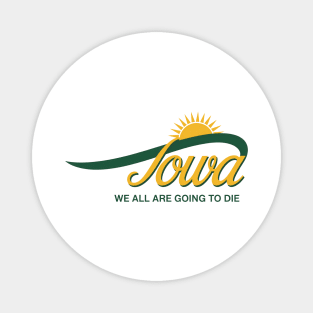 Funny Iowa We All Are Going To Die Cute Trendy Women Men Magnet
